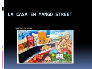 LA CASA EN MANGO STREET Sandra Cisneros Examen