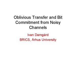 Oblivious Transfer and Bit Commitment from Noisy Channels