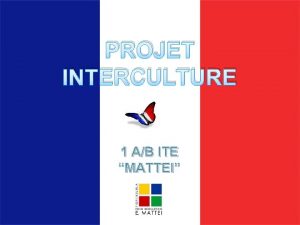 PROJET INTERCULTURE 1 AB ITE MATTEI Lorganisation internationale