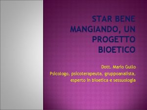 STAR BENE MANGIANDO UN PROGETTO BIOETICO Dott Mario