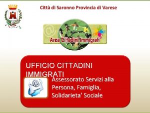 Citt di Saronno Provincia di Varese UFFICIO CITTADINI