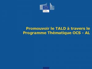Promouvoir le TALD travers le Programme Thmatique OCS