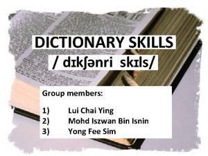 DICTIONARY SKILLS dknri skls Group members 1 2