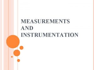 MEASUREMENTS AND INSTRUMENTATION STANDARDS OF MEASUREMENT S BY