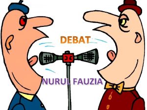 NURUL FAUZIA APA ITU DEBAT Istilah debat berasal