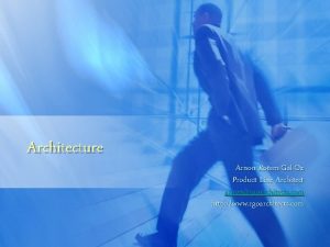 Architecture Arnon RotemGalOz Product Line Architect arnonrgoarchitects com