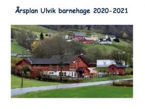 rsplan Ulvik barnehage 2020 2021 Velkomen til Ulvik