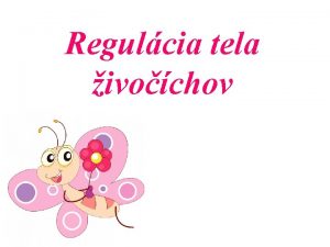 Regulcia tela ivochov o je regulcia riadenie Ak