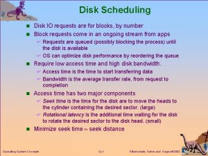 Disk Scheduling n Disk IO requests are for