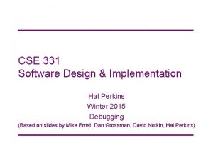 CSE 331 Software Design Implementation Hal Perkins Winter