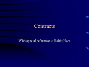 Contracts With special reference to Rabbit Hunt Multiperson