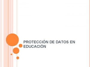 PROTECCIN DE DATOS EN EDUCACIN LA PROTECCIN DE