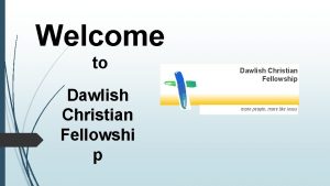 Welcome to Dawlish Christian Fellowshi p Dawlish Christian