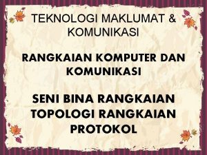 TEKNOLOGI MAKLUMAT KOMUNIKASI RANGKAIAN KOMPUTER DAN KOMUNIKASI SENI