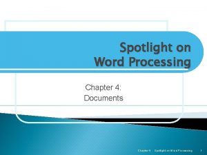 Spotlight on Word Processing Chapter 4 Documents Chapter