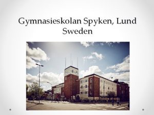 Gymnasieskolan Spyken Lund Sweden Spyken Upper secondary school