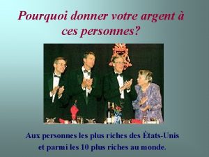 Pourquoi donner votre argent ces personnes Aux personnes