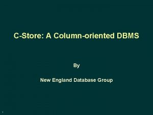 CStore A Columnoriented DBMS By New England Database