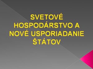 SVETOV HOSPODRSTVO A NOV USPORIADANIE TTOV Dsledky Tridsaronej