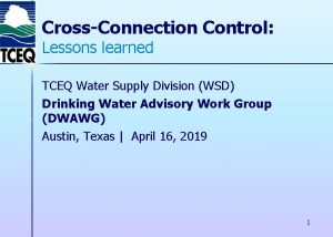CrossConnection Control Lessons learned TCEQ Water Supply Division