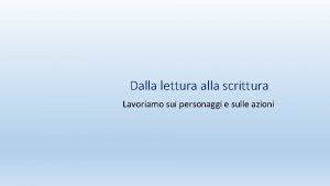 Dalla lettura alla scrittura Lavoriamo sui personaggi e