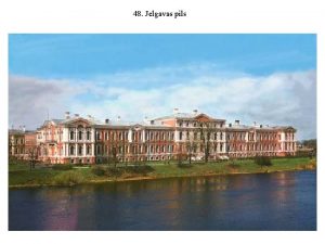 48 Jelgavas pils 49 Rundles pils 50 Vircavas