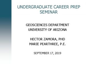 UNDERGRADUATE CAREER PREP SEMINAR GEOSCIENCES DEPARTMENT UNIVERSITY OF