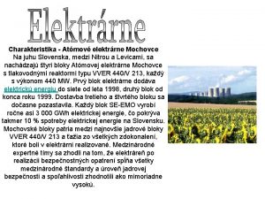 Charakteristika Atmov elektrrne Mochovce Na juhu Slovenska medzi