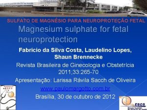 SULFATO DE MAGNSIO PARA NEUROPROTEO FETAL Magnesium sulphate