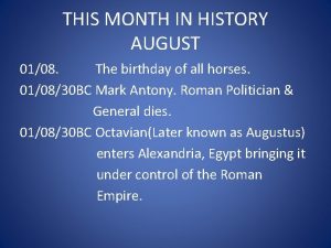 THIS MONTH IN HISTORY AUGUST 0108 The birthday