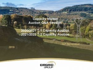 Capacity Market Auction QA Session 20202021 T1 Capacity