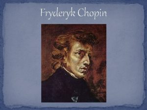 Fryderyk Chopin Urodzi si 22 lutego lub 1