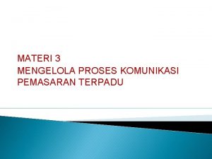 MATERI 3 MENGELOLA PROSES KOMUNIKASI PEMASARAN TERPADU Definisi