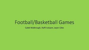 FootballBasketball Games Caleb Malbrough Raffi Isslaam Lejon Giles