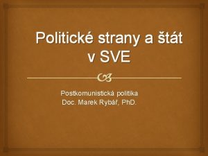 Politick strany a tt v SVE Postkomunistick politika