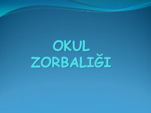 OKUL ZORBALII NEDEN BYLE BR ALIMA Gnmzde dnyada