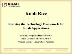 Kuali Rice Evolving the Technology Framework for Kuali