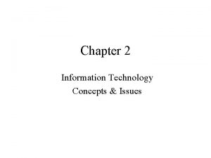 Chapter 2 Information Technology Concepts Issues Agenda Concepts