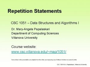 Repetition Statements CSC 1051 Data Structures and Algorithms Repetition Statements CSC 1051 Data Structures and Algorithms
