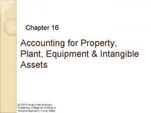 Chapter 16 Accounting for Property Plant Equipment Intangible