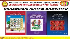 YAYASAN PERGURUAN TINGGI KOMPUTER YPTK PADANG UNIVERSITAS PUTRA