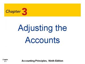 Adjusting the Accounts Chapter 3 1 Accounting Principles