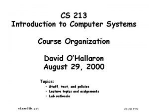 CS 213 Introduction to Computer Systems Course Organization