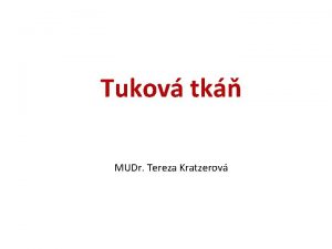 Tukov tk MUDr Tereza Kratzerov Tukov tk Zsobrna