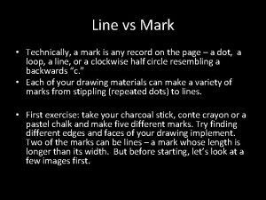 Line vs Mark Technically a mark is any