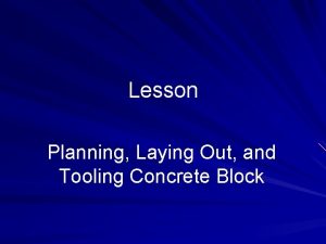 Lesson Planning Laying Out and Tooling Concrete Block