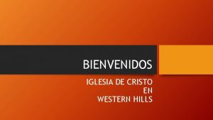 BIENVENIDOS IGLESIA DE CRISTO EN WESTERN HILLS VENIMOS