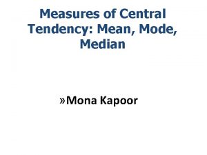 Measures of Central Tendency Mean Mode Median Mona