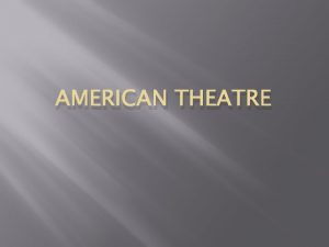 AMERICAN THEATRE Outlawed Theatre Under Puritanical control theatre