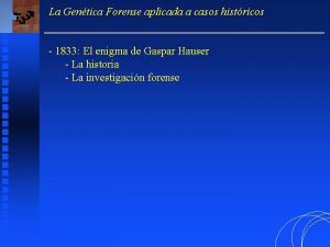 La Gentica Forense aplicada a casos histricos 1833